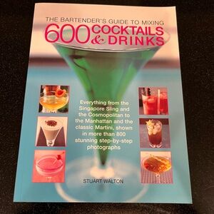 The Bartender's Guide to Mixing 600 Cocktails & Drinks Book